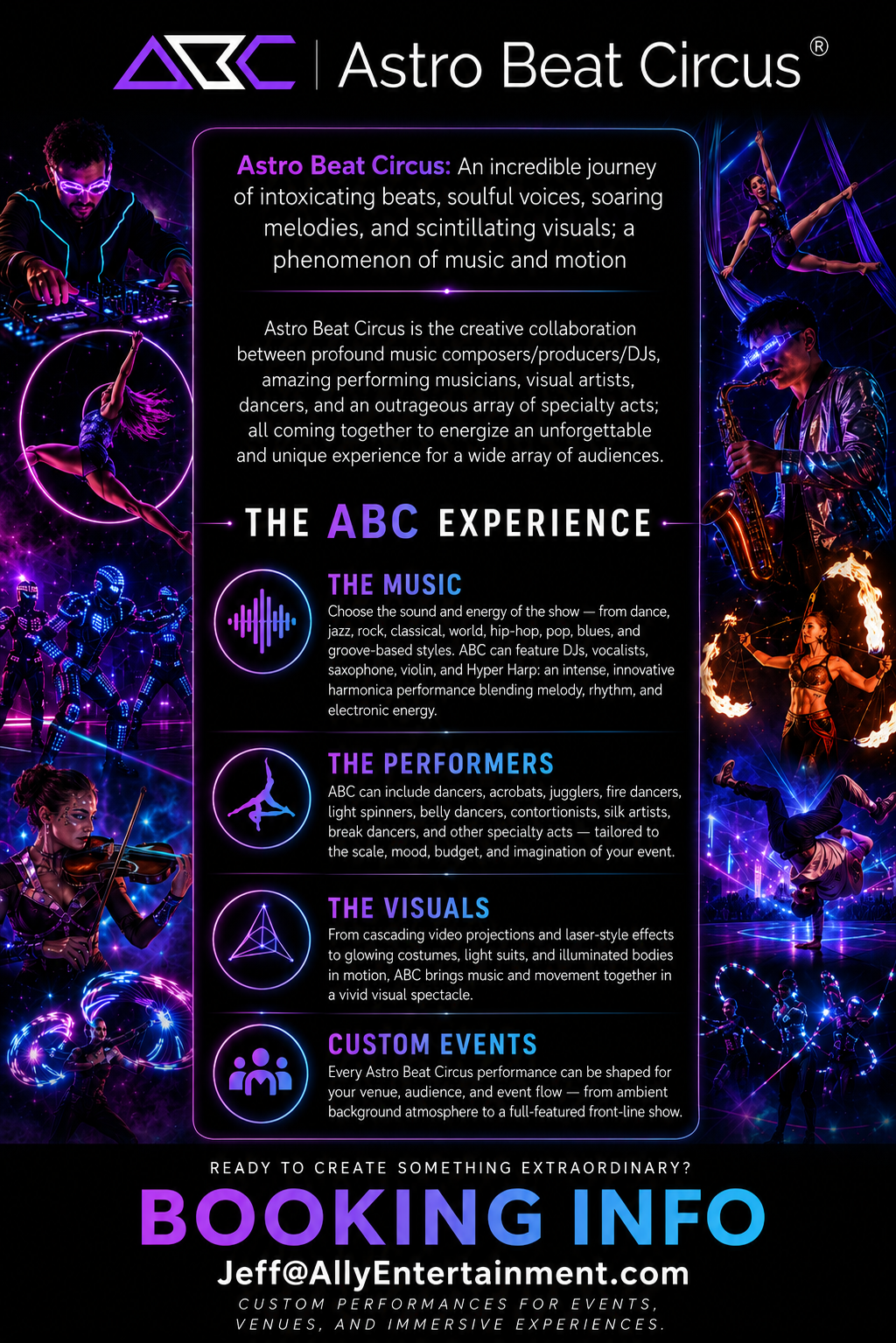 Astro Beat Circus. An incredible journey of intoxicating beats, soulful voices, soaring melodies, and scintillating visuals. Booking info: Jeff at Ally Entertainment dot com.